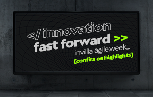 Innovation Forward >> invillia agile.week>>