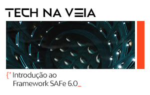 Technaveia_ Introdução ao Framework SAFe 6.0 